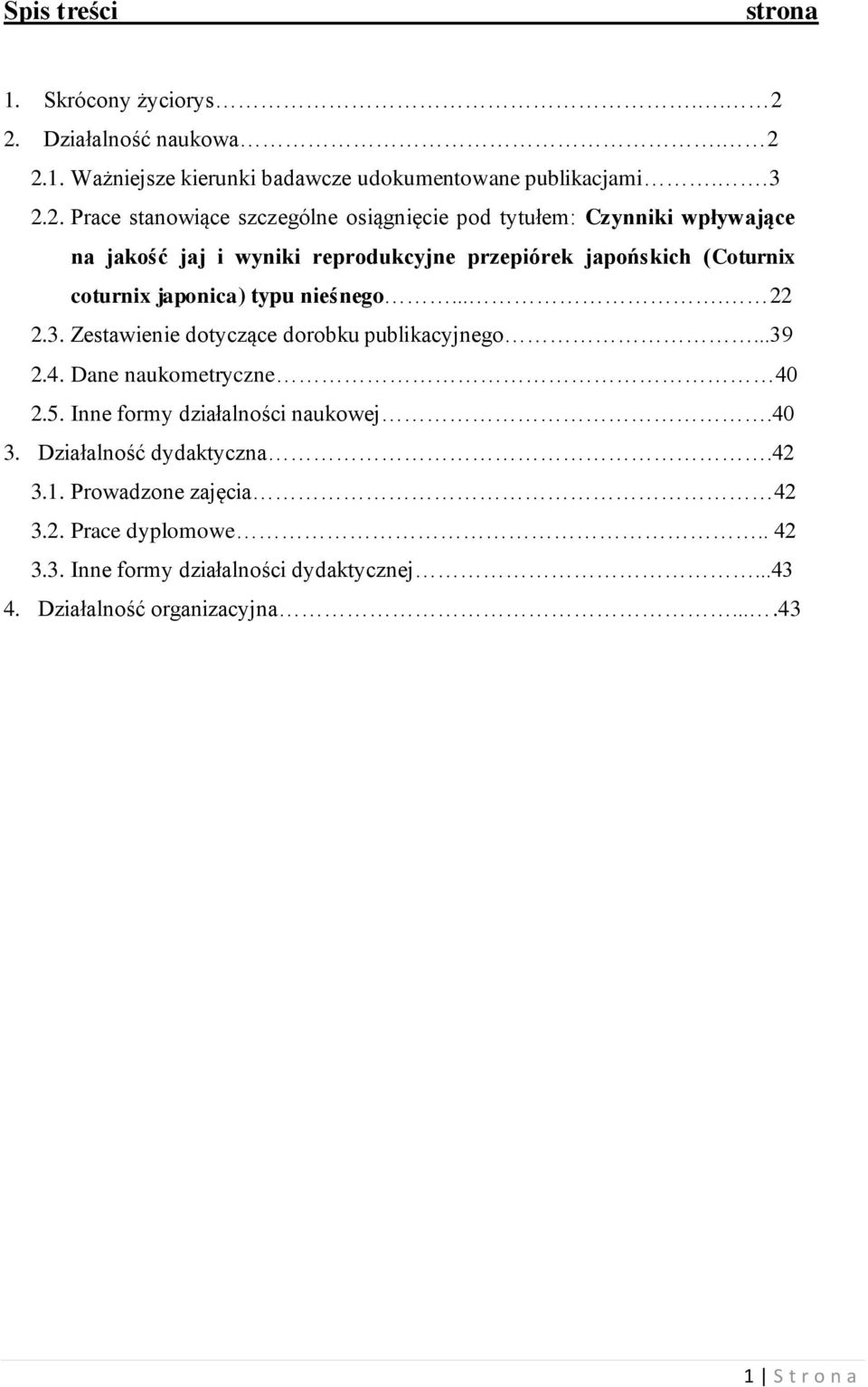 Czynniki wpływające na jakość jaj i wyniki reprodukcyjne przepiórek japońskich (Coturnix coturnix japonica) typu nieśnego.... 22 2.3.