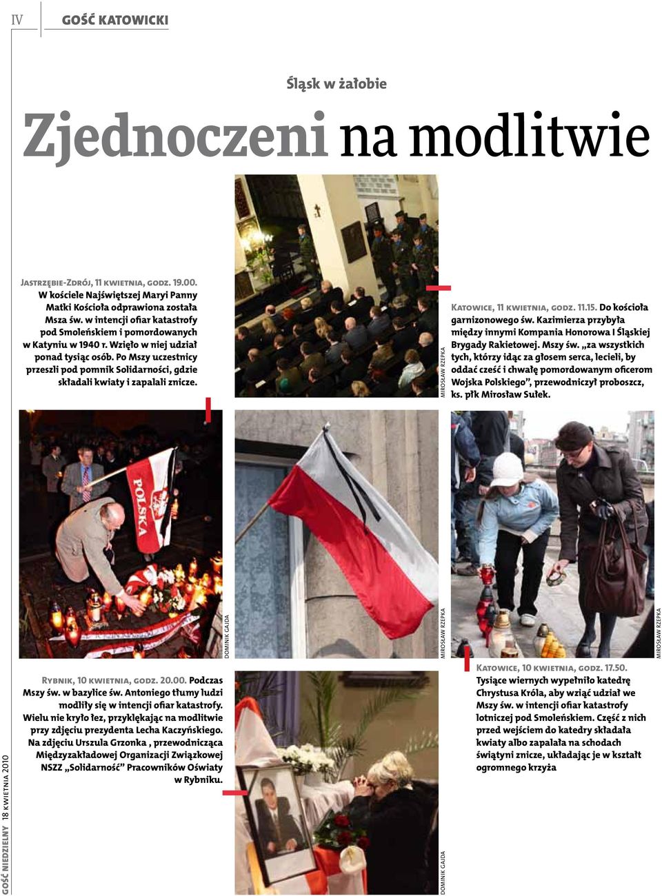 Po Mszy uczestnicy przeszli pod pomnik Solidarności, gdzie składali kwiaty i zapalali znicze. Mirosław Rzepka Katowice, 11 kwietnia, godz. 11.15. Do kościoła garnizonowego św.