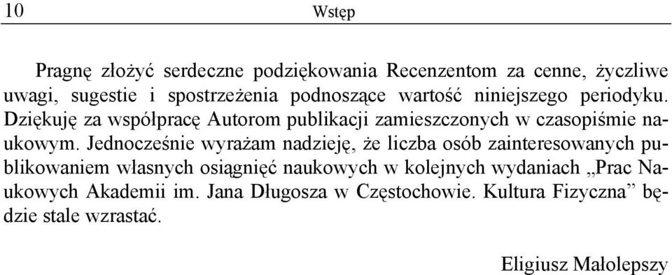 Dziękuję za współpracę Autorom publikacji zamieszczonych w czasopiśmie naukowym.