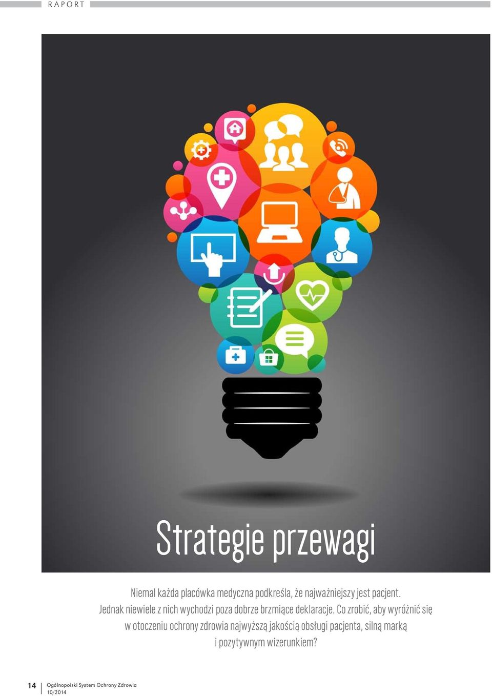 Jednak niewiele z nich wychodzi poza dobrze brzmiące deklaracje.