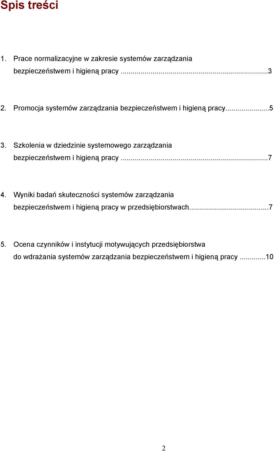 Szkolenia w dziedzinie systemowego zarządzania bezpieczeństwem i higieną pracy...7 4.