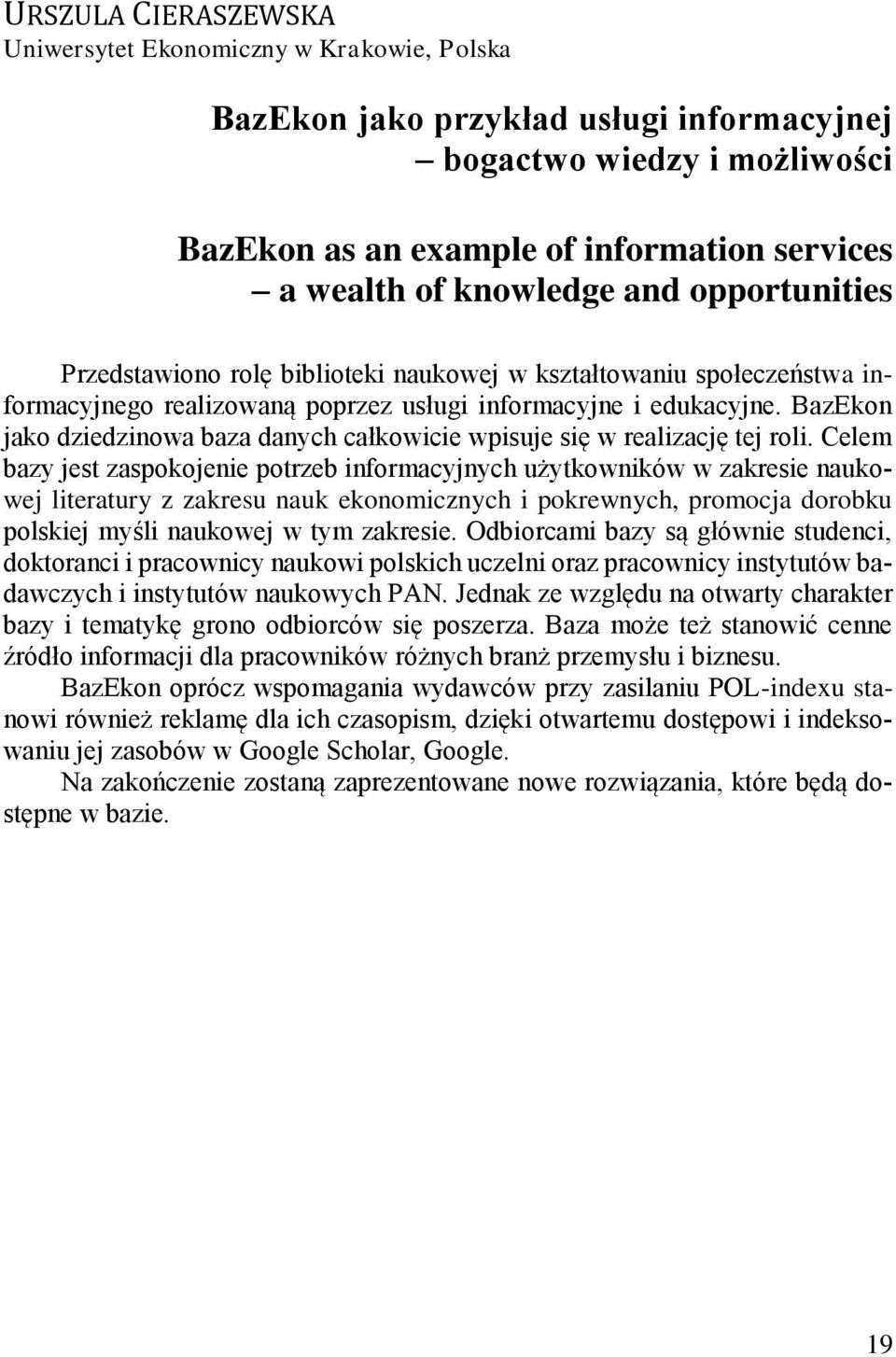 BazEkon jako dziedzinowa baza danych całkowicie wpisuje się w realizację tej roli.