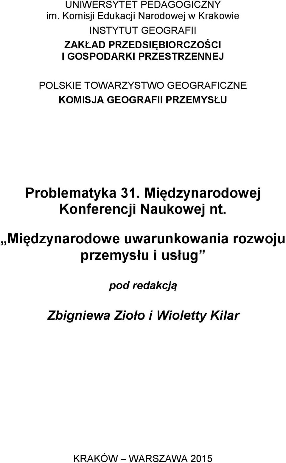 GOSPODARKI PRZESTRZENNEJ POLSKIE TOWARZYSTWO GEOGRAFICZNE KOMISJA GEOGRAFII PRZEMYSŁU