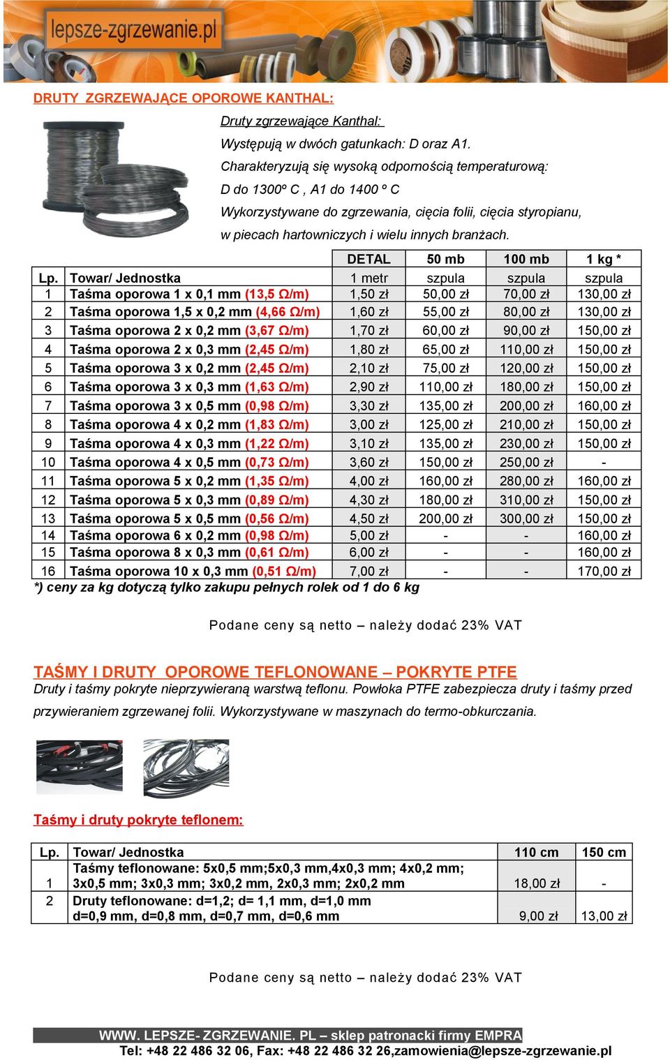 0 mb metr Taśma oporowa x 0, (, Ω/m),0 zł Taśma oporowa, x 0, (, Ω/m),0 zł,00 zł Taśma oporowa x 0, (, Ω/m),0 zł 0,00 zł Taśma oporowa x 0, (, Ω/m),0 zł,00 zł Taśma oporowa x 0, (, Ω/m),0 zł Taśma