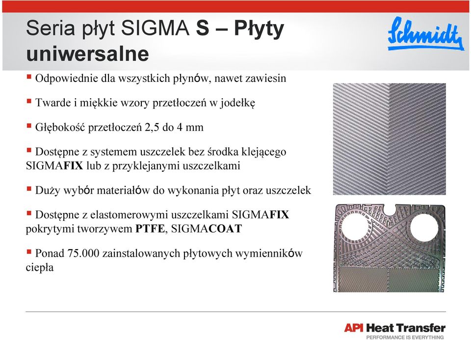 SIGMAFIX lub z przyklejanymi uszczelkami Duży wybór materiałów do wykonania płyt oraz uszczelek Dostępne z