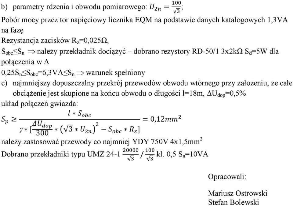 dopuszczalny przekrój przewodów obwodu wtórnego przy założeniu, że całe obciążenie jest skupione na końcu obwodu o długości l=18m, U dop =0,5% układ połączeń gwiazda: