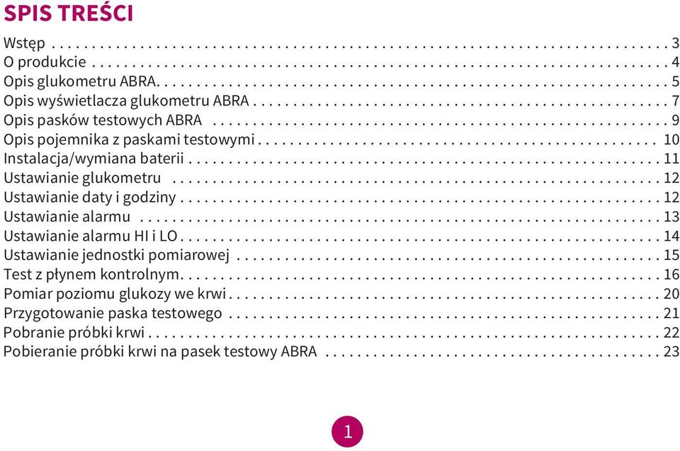 ........................................................ 9 Opis pojemnika z paskami testowymi.................................................. 10 Instalacja/wymiana baterii........................................................... 11 Ustawianie glukometru.