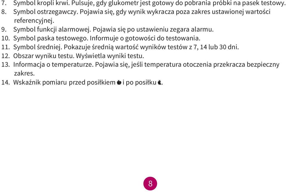 Symbol paska testowego. Informuje o gotowości do testowania. 11. Symbol średniej. Pokazuje średnią wartość wyników testów z 7, 14 lub 30 dni. 12.