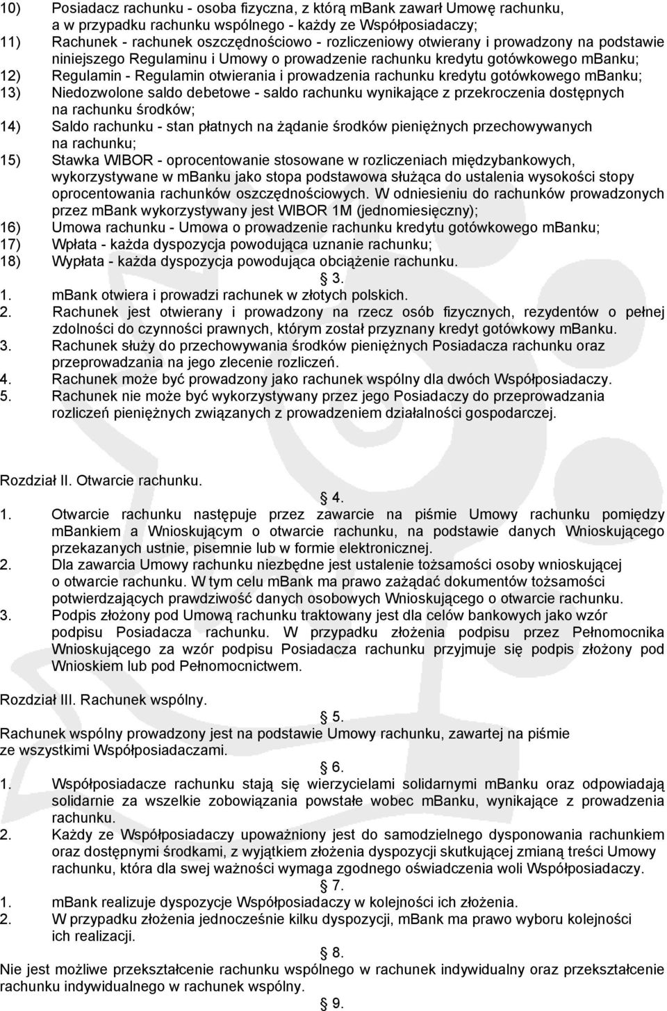 mbanku; 13) Niedozwolone saldo debetowe - saldo rachunku wynikające z przekroczenia dostępnych na rachunku środków; 14) Saldo rachunku - stan płatnych na żądanie środków pieniężnych przechowywanych