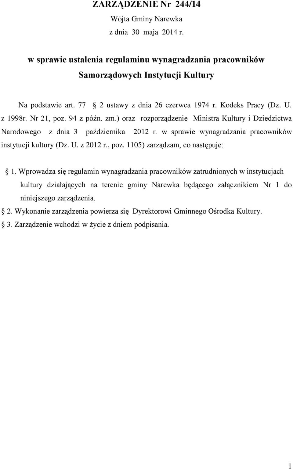 w sprawie wynagradzania pracowników instytucji kultury (Dz. U. z 2012 r., poz. 1105) zarządzam, co następuje: 1.