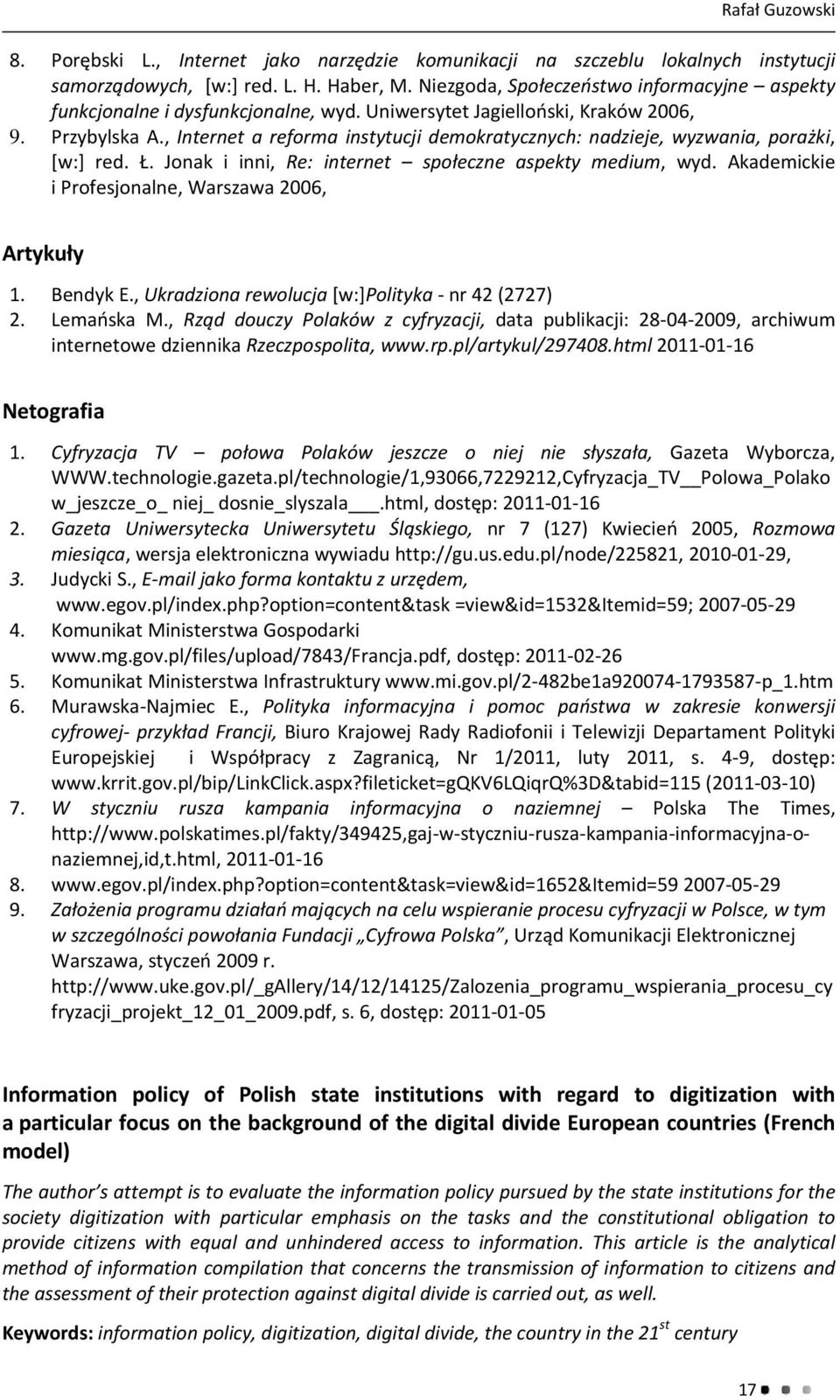 , Internet a reforma instytucji demokratycznych: nadzieje, wyzwania, porażki, [w:] red. Ł. Jonak i inni, Re: internet społeczne aspekty medium, wyd.