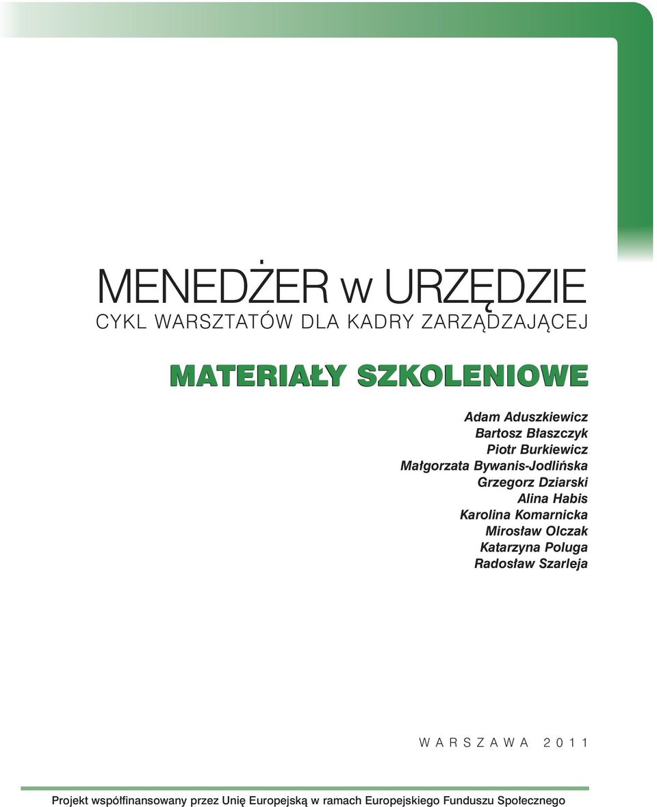 Dziarski Alina Habis Karolina Komarnicka Miros aw Olczak Katarzyna Poluga Rados aw Szarleja