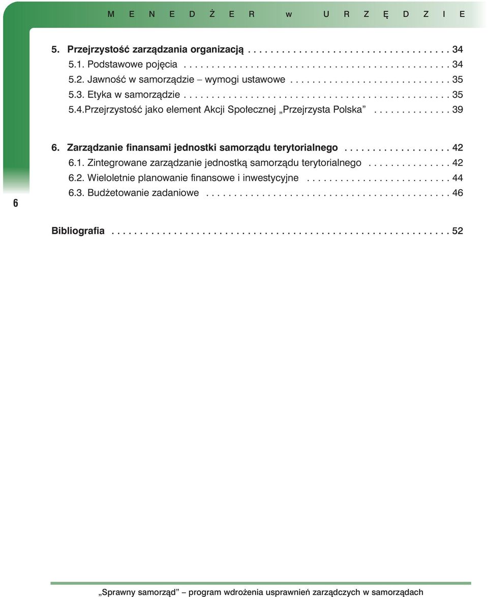 PrzejrzystoÊç jako element Akcji Spo ecznej Przejrzysta Polska.............. 39 6 6. Zarzàdzanie finansami jednostki samorzàdu terytorialnego................... 42 6.1.