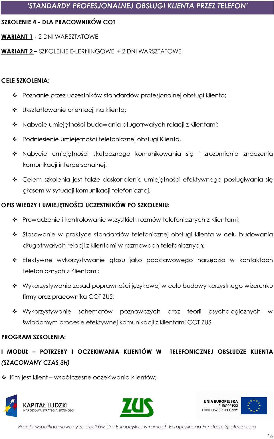 telefonicznej obsługi Klienta, Nabycie umiejętności skutecznego komunikowania się i zrozumienie znaczenia komunikacji interpersonalnej.