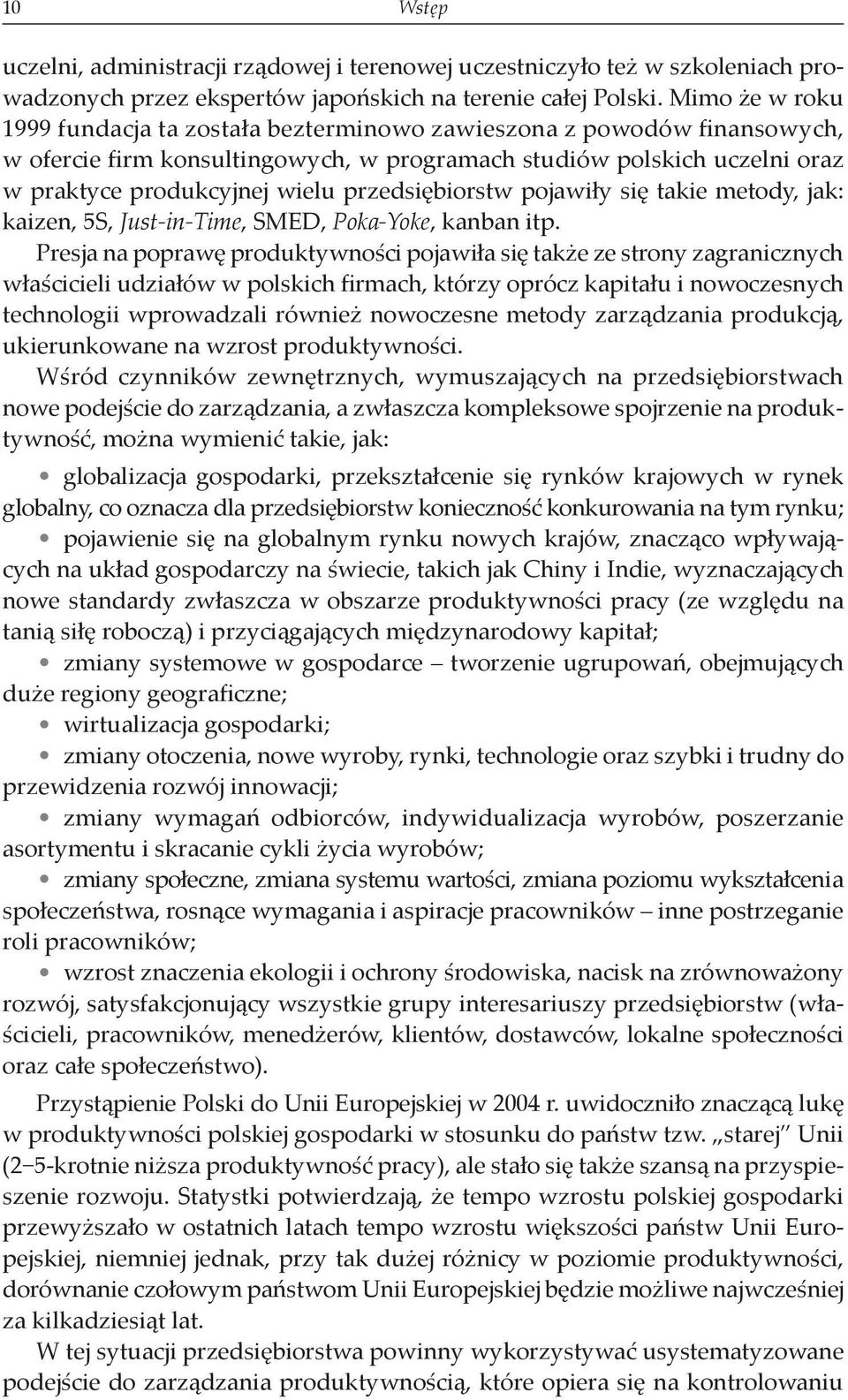 przedsiębiorstw pojawiły się takie metody, jak: kaizen, 5S, Just-in-Time, SMED, Poka-Yoke, kanban itp.