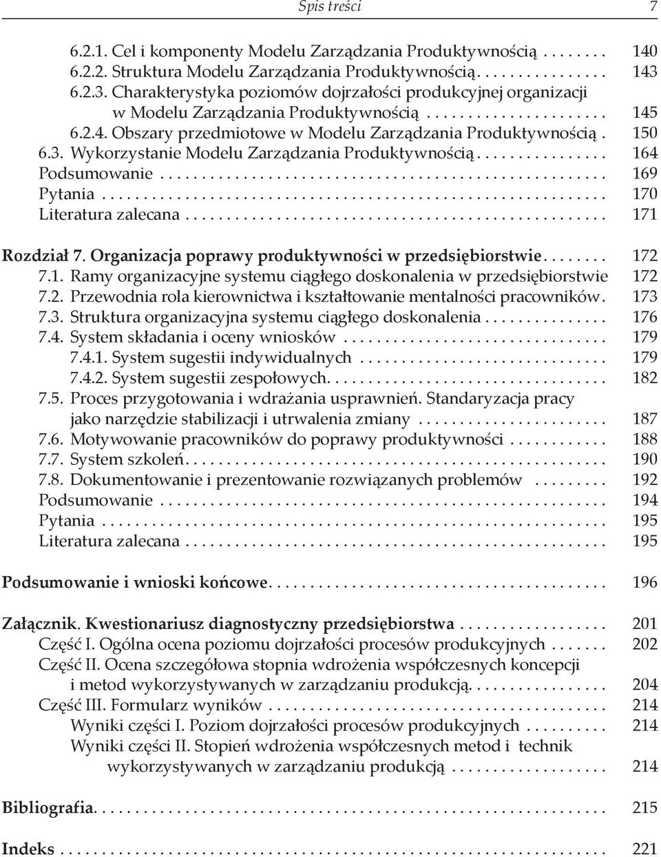 150 6.3. Wykorzystanie Modelu Zarządzania Produktywnością................ 164 Podsumowanie...................................................... 169 Pytania............................................................. 170 Literatura zalecana.