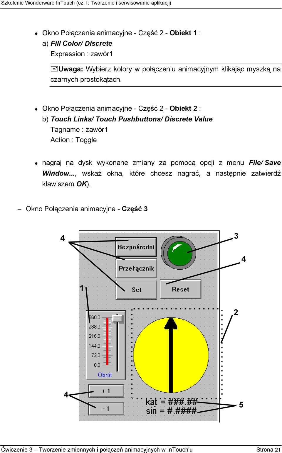 Okno Połączenia animacyjne - Część 2 - Obiekt 2 : b) Touch Links/ Touch Pushbuttons/ Discrete Value Tagname : zawór1 Action : Toggle nagraj na dysk