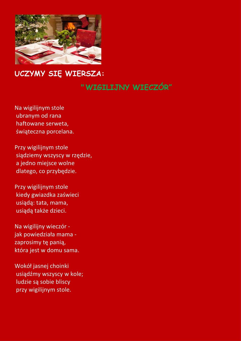 Przy wigilijnym stole kiedy gwiazdka zaświeci usiądą: tata, mama, usiądą także dzieci.