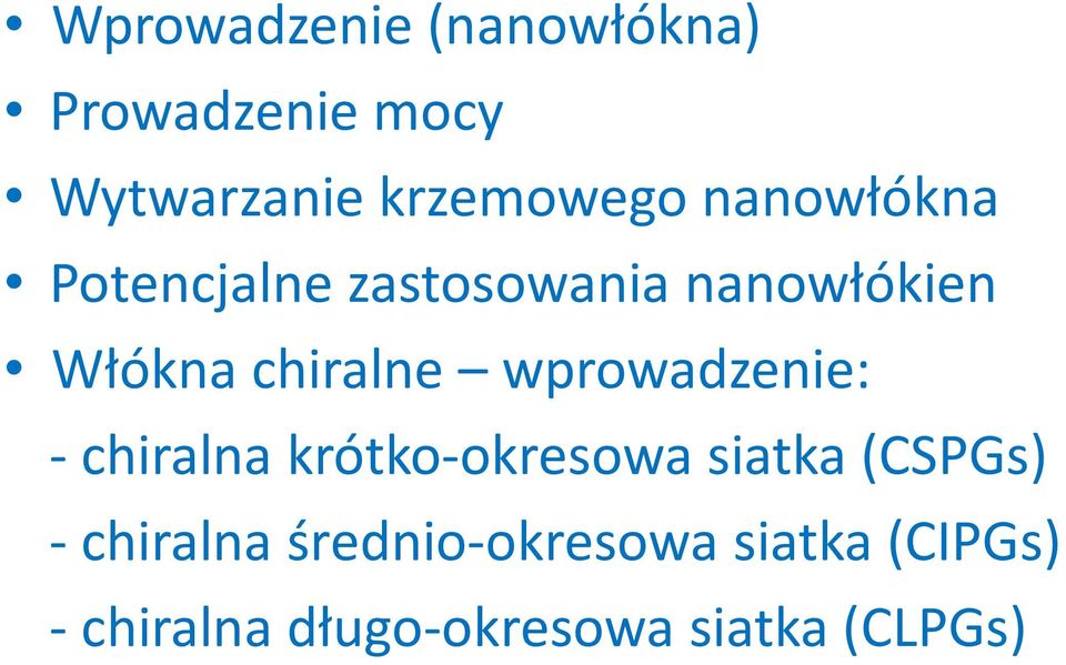 wprowadzenie: - chiralna krótko-okresowa siatka (CSPGs) - chiralna