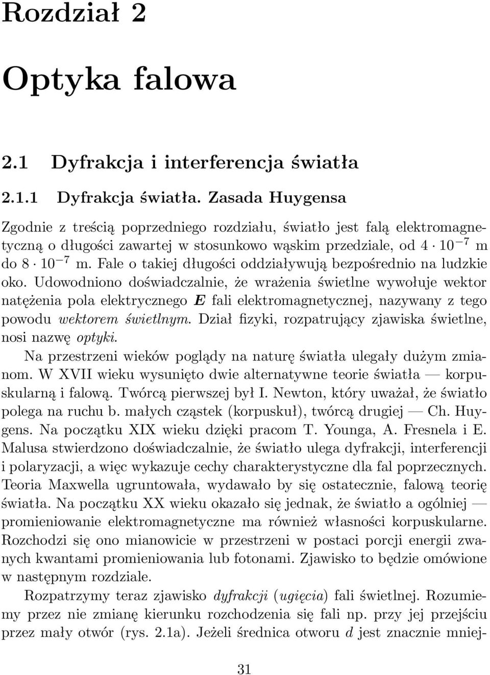 Fale o takiej długości oddziaływują bezpośrednio na ludzkie oko.