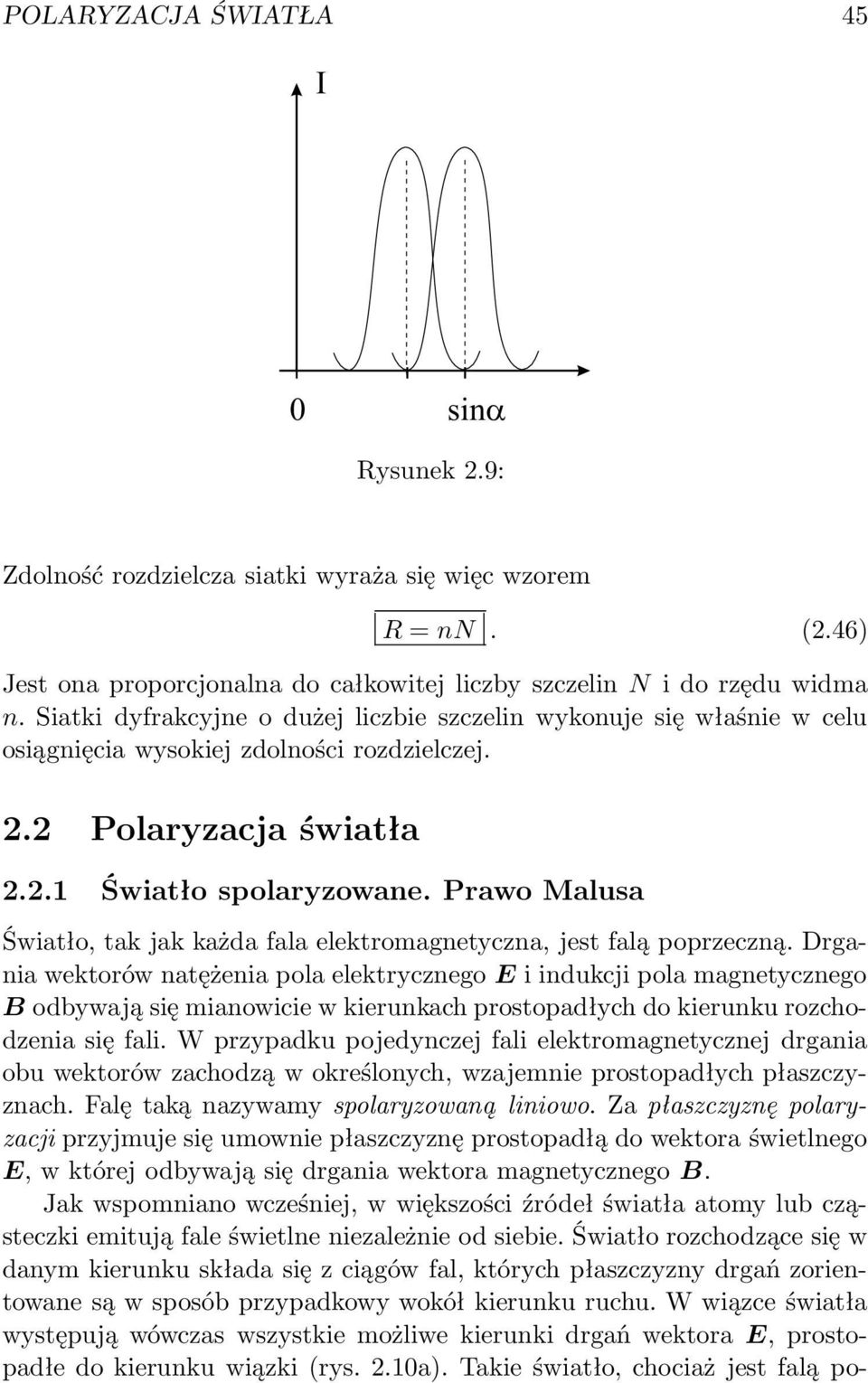 Prawo Malusa Światło, tak jak każda fala elektromagnetyczna, jest falą poprzeczną.