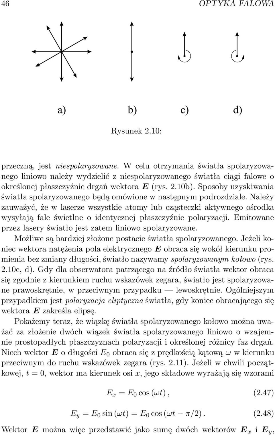 Sposoby uzyskiwania światła spolaryzowanego będą omówione w następnym podrozdziale.