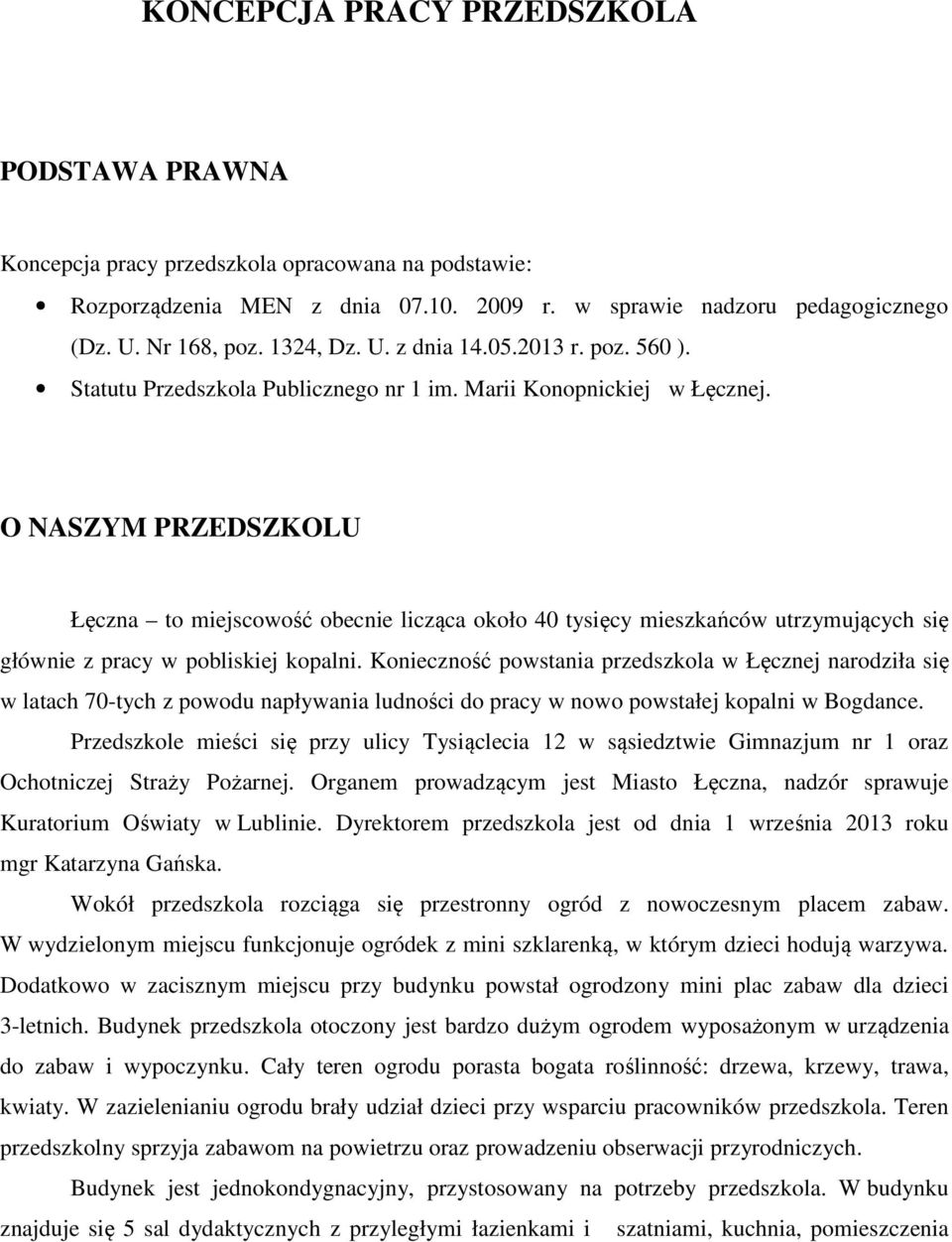 O NASZYM PRZEDSZKOLU Łęczna to miejscowość obecnie licząca około 40 tysięcy mieszkańców utrzymujących się głównie z pracy w pobliskiej kopalni.