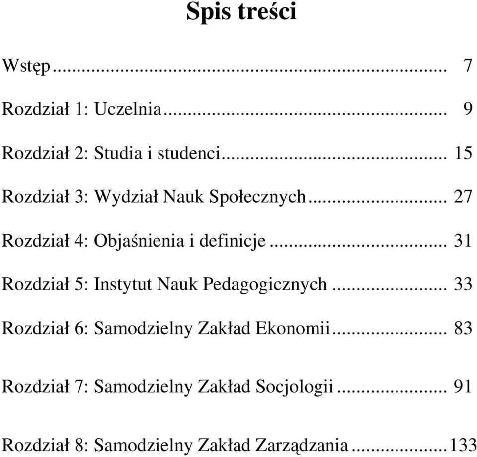 .. 31 Rozdział 5: Instytut Nauk Pedagogicznych.