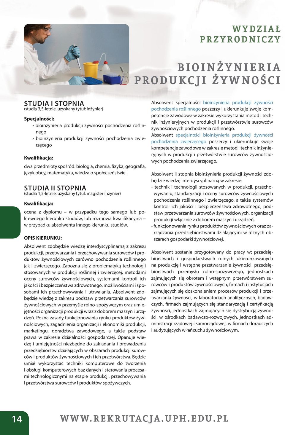 (studia 1,5-letnie, uzyskany tytuł: magister inżynier) ocena z dyplomu w przypadku tego samego lub pokrewnego kierunku studiów, lub rozmowa kwalifikacyjna w przypadku absolwenta innego kierunku