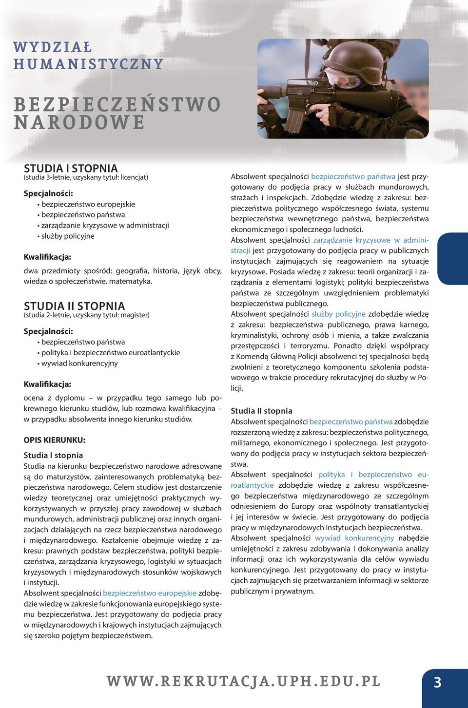 (studia 2-letnie, uzyskany tytuł: magister) bezpieczeństwo państwa polityka i bezpieczeństwo euroatlantyckie wywiad konkurencyjny ocena z dyplomu w przypadku tego samego lub pokrewnego kierunku