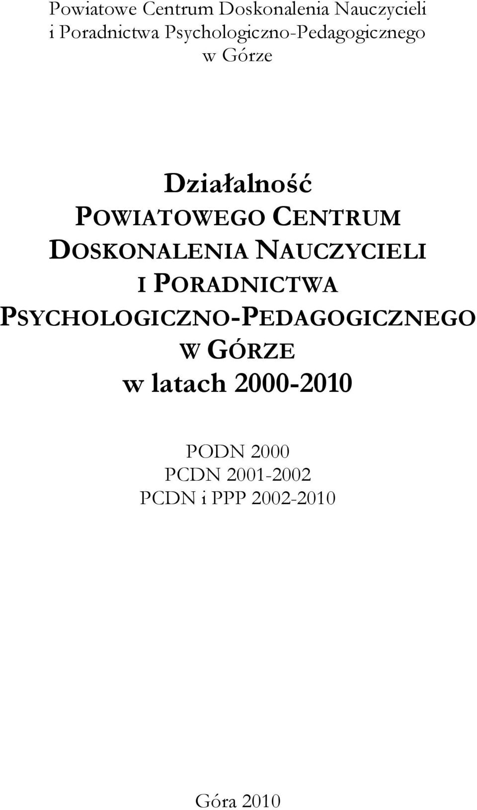 DOSKONALENIA NAUCZYCIELI I PORADNICTWA PSYCHOLOGICZNO-PEDAGOGICZNEGO