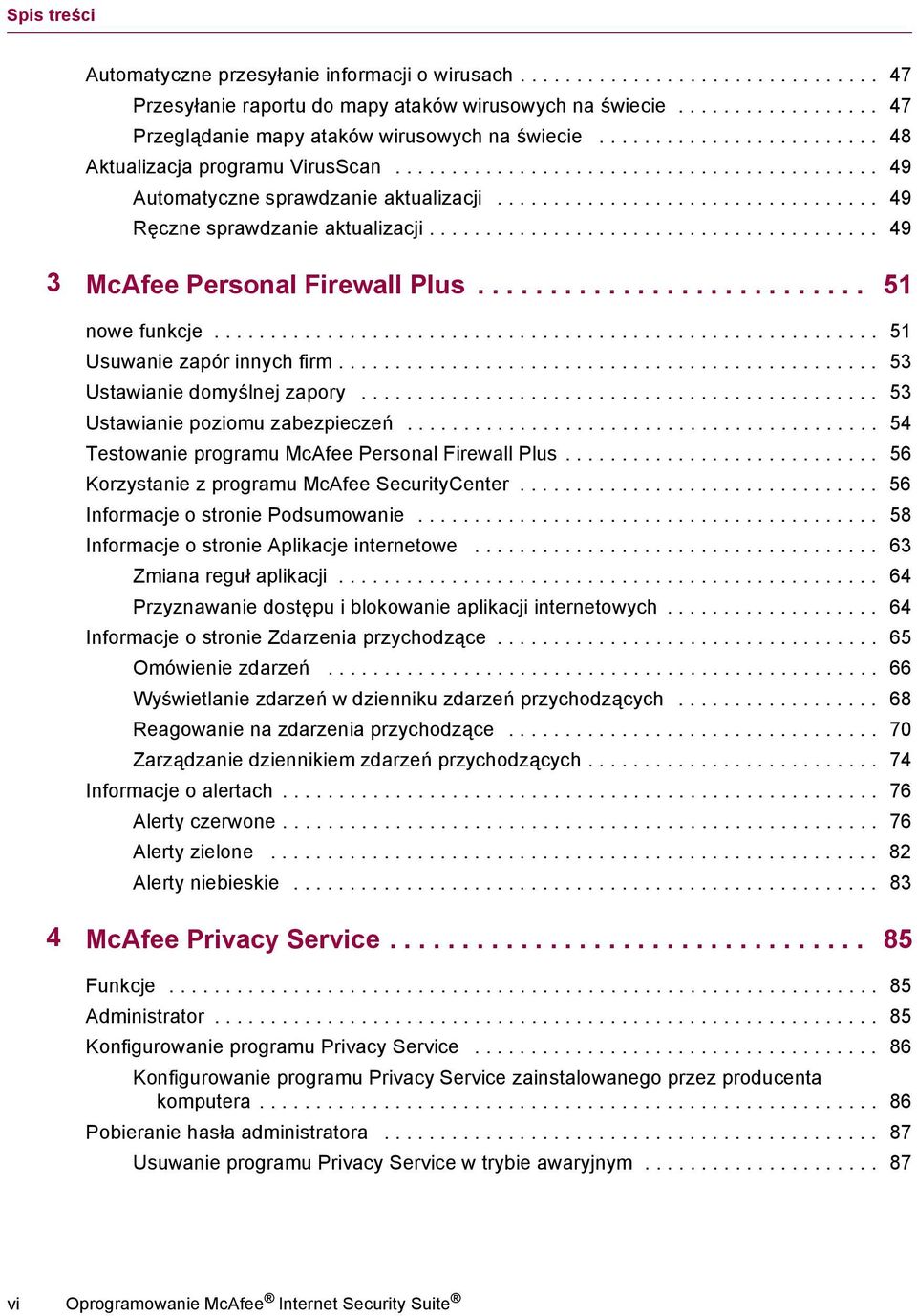 ................................. 49 Ręczne sprawdzanie aktualizacji........................................ 49 3 McAfee Personal Firewall Plus........................... 51 nowe funkcje.