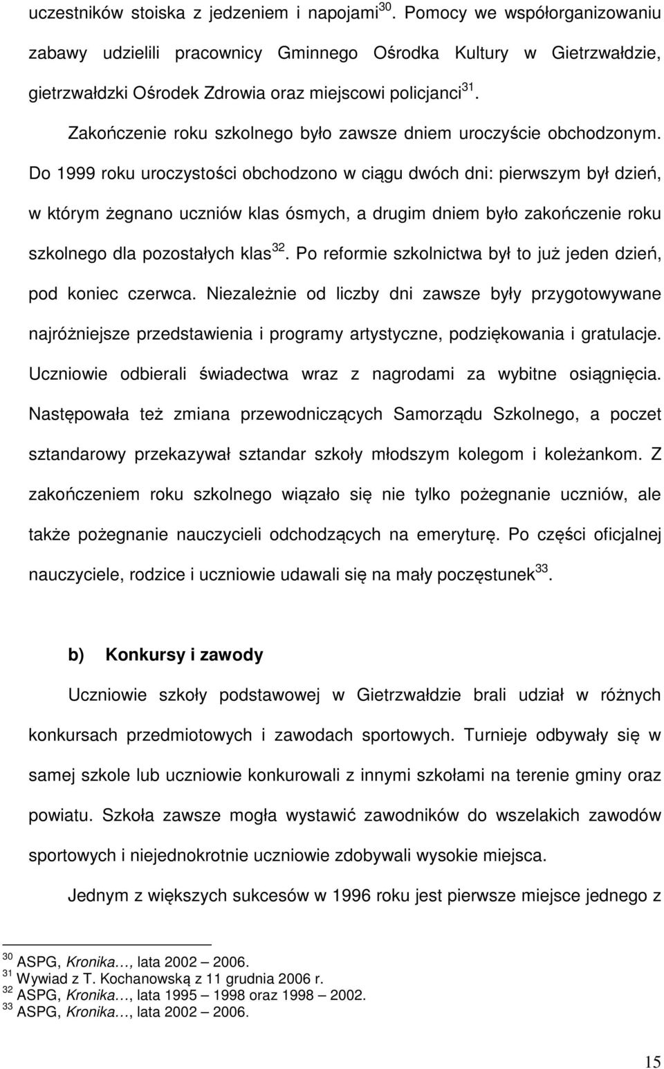 Zakończenie roku szkolnego było zawsze dniem uroczyście obchodzonym.