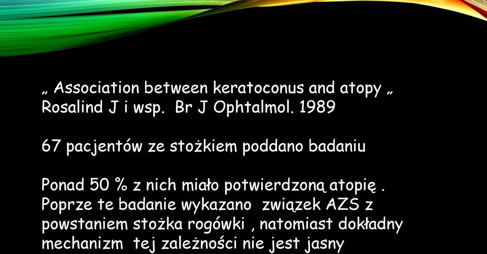 1989 67 pacjentów ze stożkiem poddano badaniu Ponad 50 % z nich miało