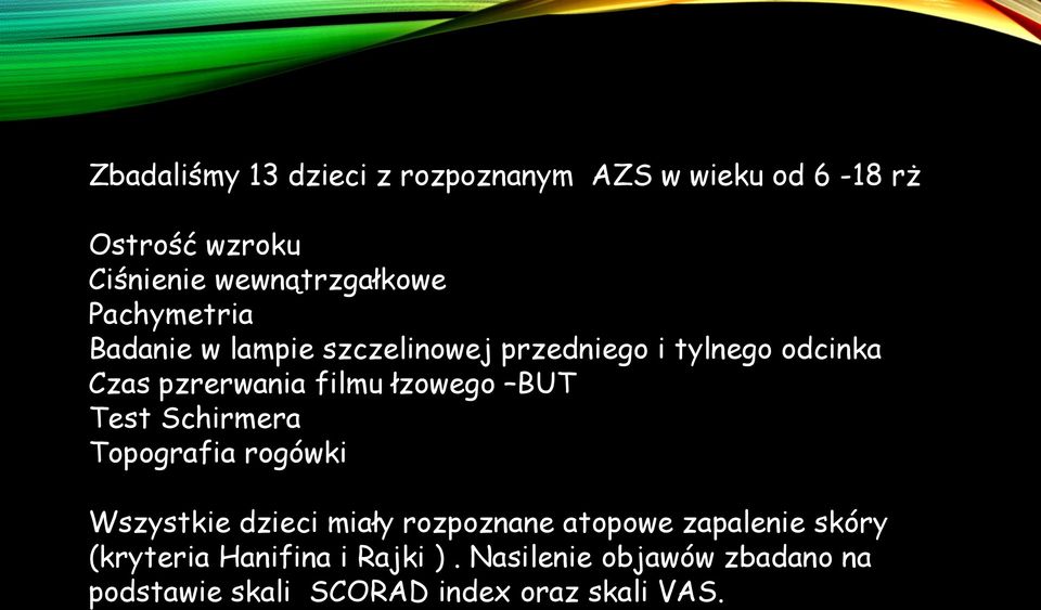 łzowego BUT Test Schirmera Topografia rogówki Wszystkie dzieci miały rozpoznane atopowe zapalenie