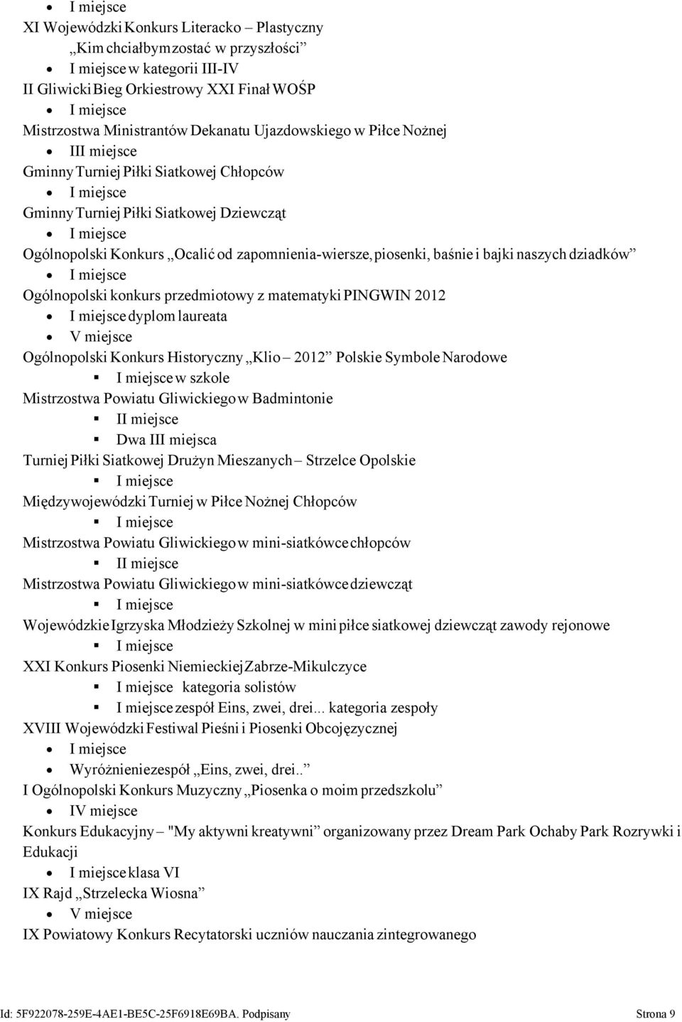 zapomnienia-wiersze,piosenki, baśnie i bajki naszych dziadków I miejsce Ogólnopolski konkurs przedmiotowy z matematyki PINGWIN 2012 I miejsce dyplom laureata V miejsce Ogólnopolski Konkurs