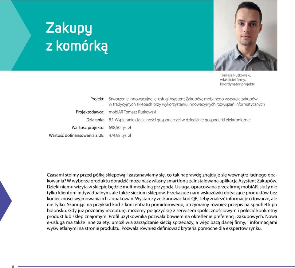 1 Wspieranie działalności gospodarczej w dziedzinie gospodarki elektronicznej 698,50 tys. zł 474,98 tys.