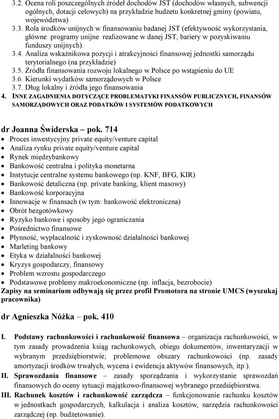 Kierunki wydatków samorządowych w Polsce 3.7. Dług lokalny i źródła jego finansowania 4.