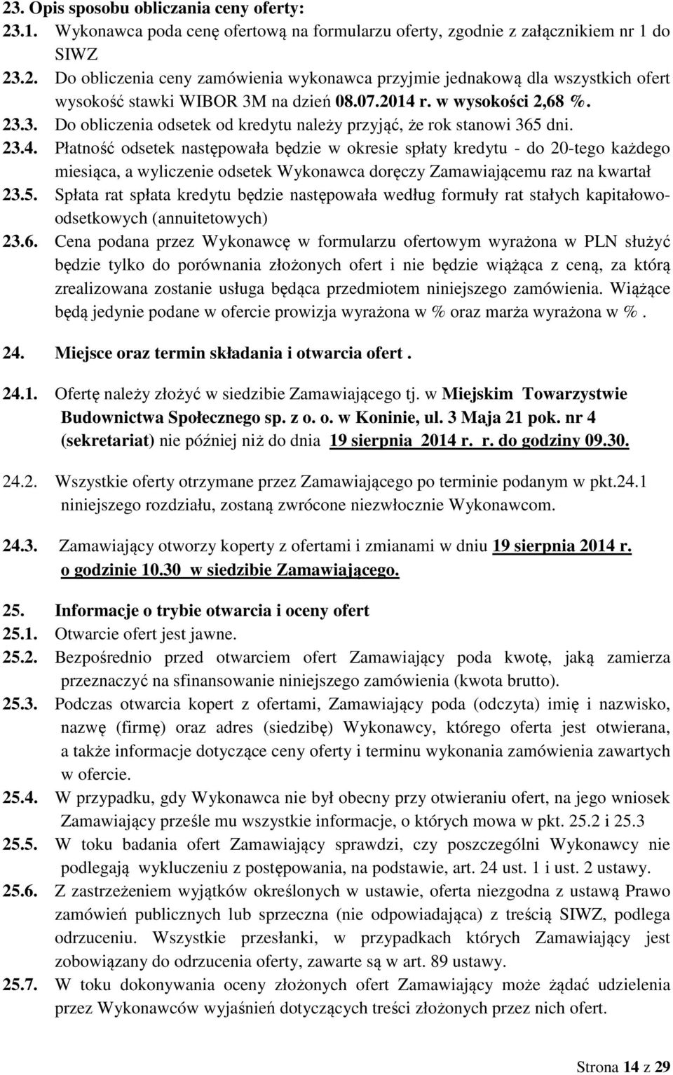 5. Spłata rat spłata kredytu będzie następowała według formuły rat stałych kapitałowoodsetkowych (annuitetowych) 23.6.