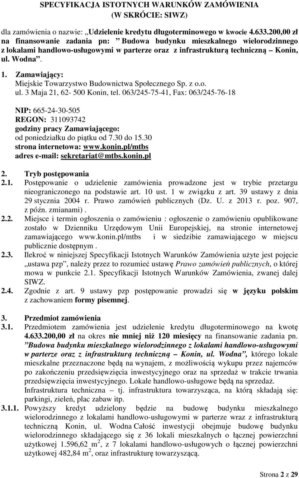 Zamawiający: Miejskie Towarzystwo Budownictwa Społecznego Sp. z o.o. ul. 3 Maja 21, 62-500 Konin, tel.