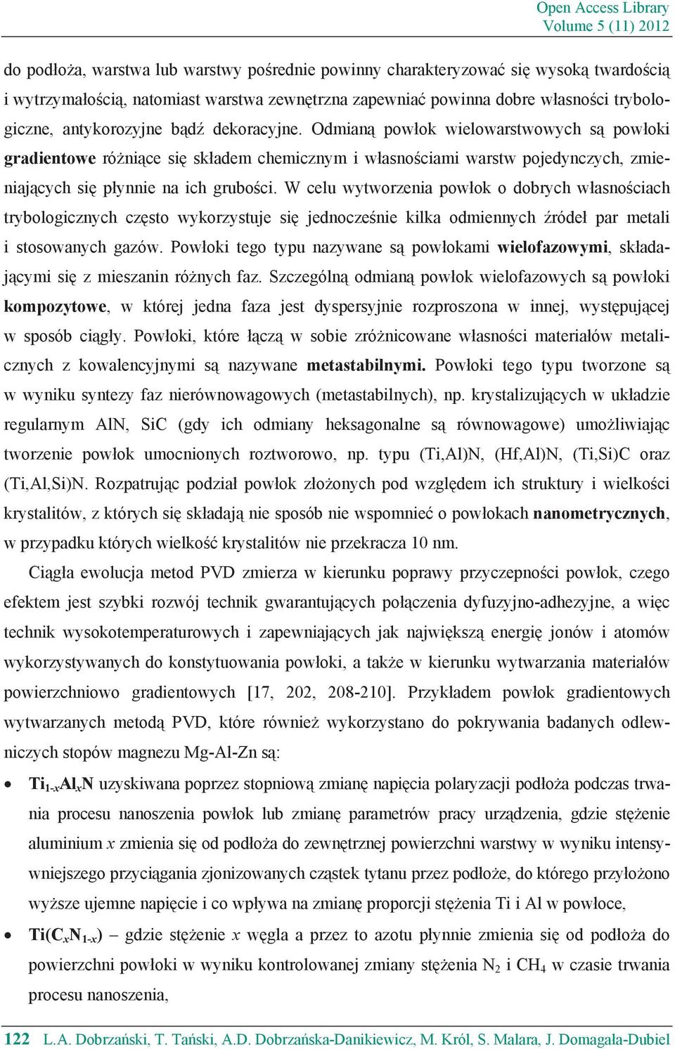 Odmian pow ok wielowarstwowych s pow oki gradientowe ró ni ce si sk adem chemicznym i w asno ciami warstw pojedynczych, zmieniaj cych si p ynnie na ich grubo ci.