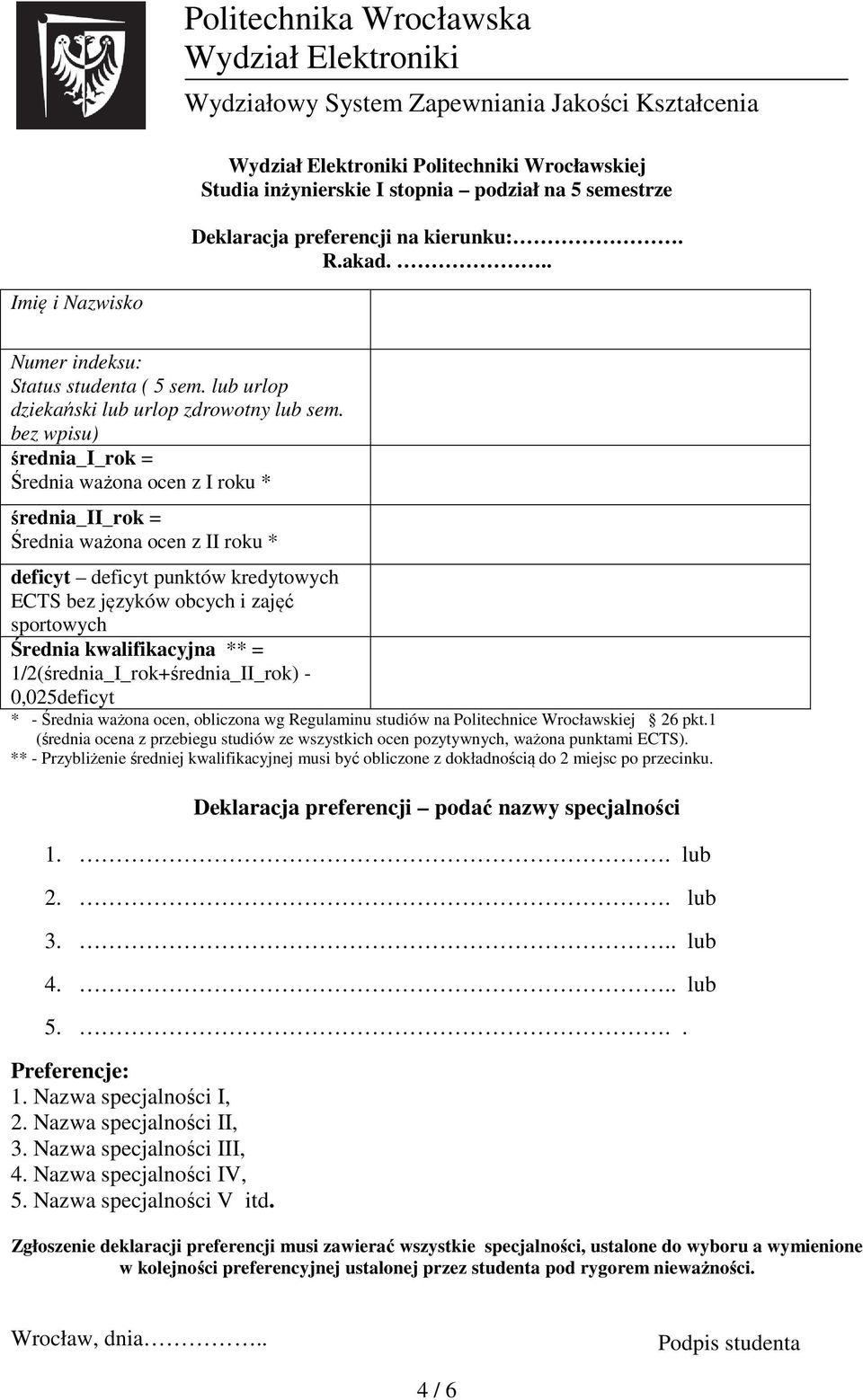 bez wpisu) średnia_i_rok = Średnia ważona ocen z I roku * średnia_ii_rok = Średnia ważona ocen z II roku * deficyt deficyt punktów kredytowych ECTS bez języków obcych i zajęć sportowych Średnia