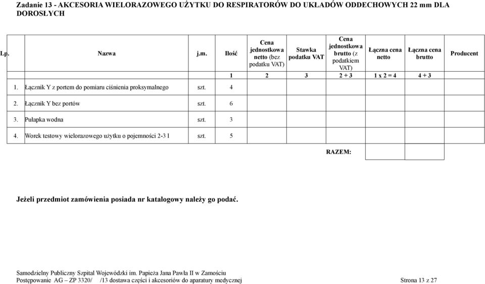 Łącznik Y bez portów szt. 6 3. Pułapka wodna szt. 3 4.