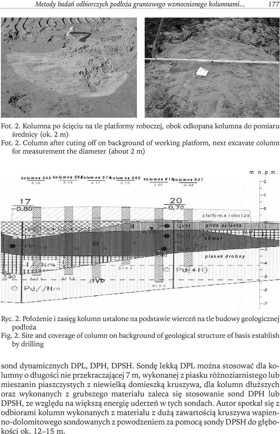 m) Fot. 2. Column after cuting off on background of working platform, next excavate column for measurement the diameter (about 2 m) Ryc. 2. Położenie i zasięg kolumn ustalone na podstawie wierceń na tle budowy geologicznej podłoża Fig.