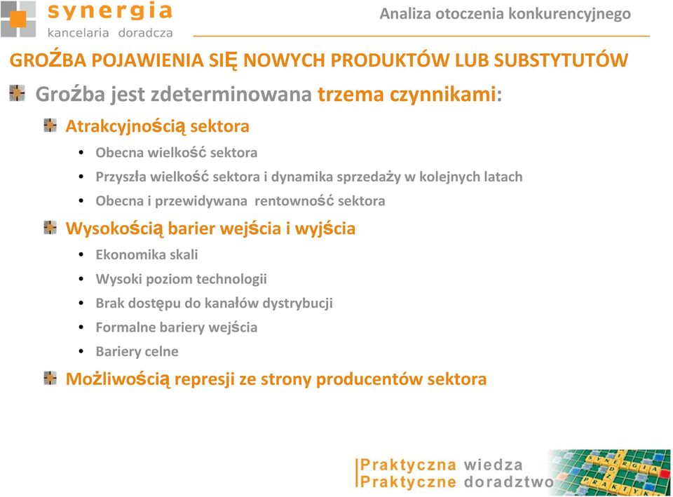 latach Obecna i przewidywana rentowność sektora Wysokościąbarier wejścia i wyjścia Ekonomika skali Wysoki poziom