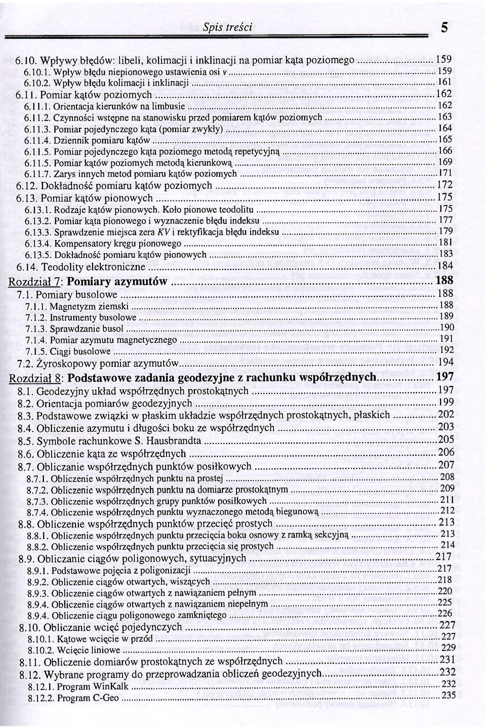 11.4. Dziennik pomiaru kątów 165 6.11.5. Pomiar pojedynczego kąta poziomego metodą repetycyjną 166 6.11.5. Pomiar kątów poziomych metodą kierunkową 169 6.11.7.