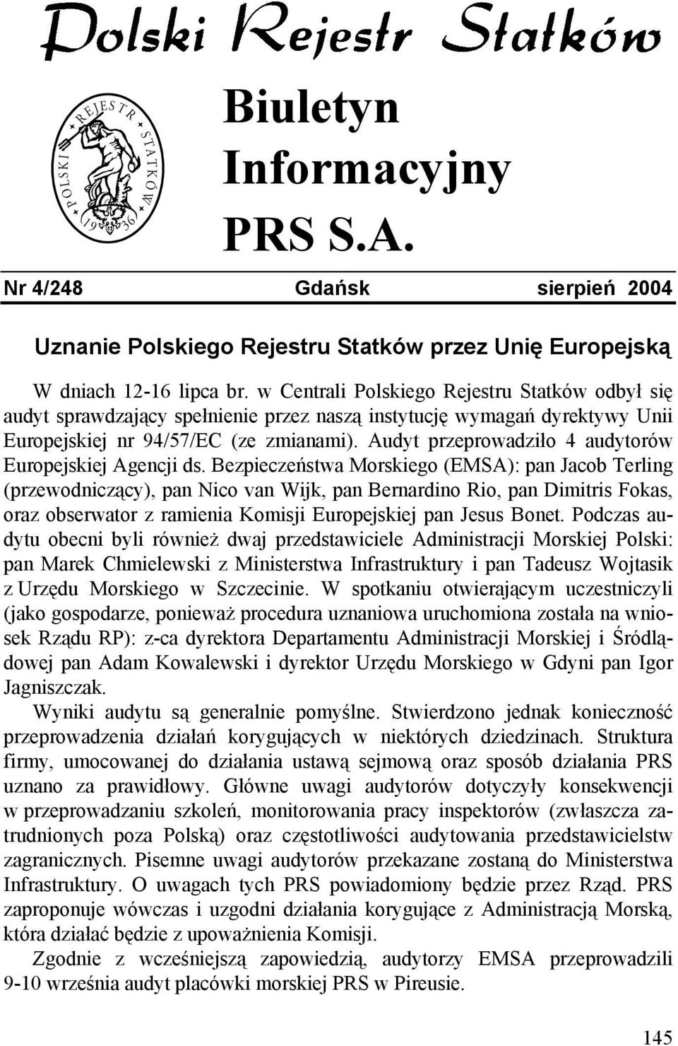 Audyt przeprowadziło 4 audytorów Europejskiej Agencji ds.