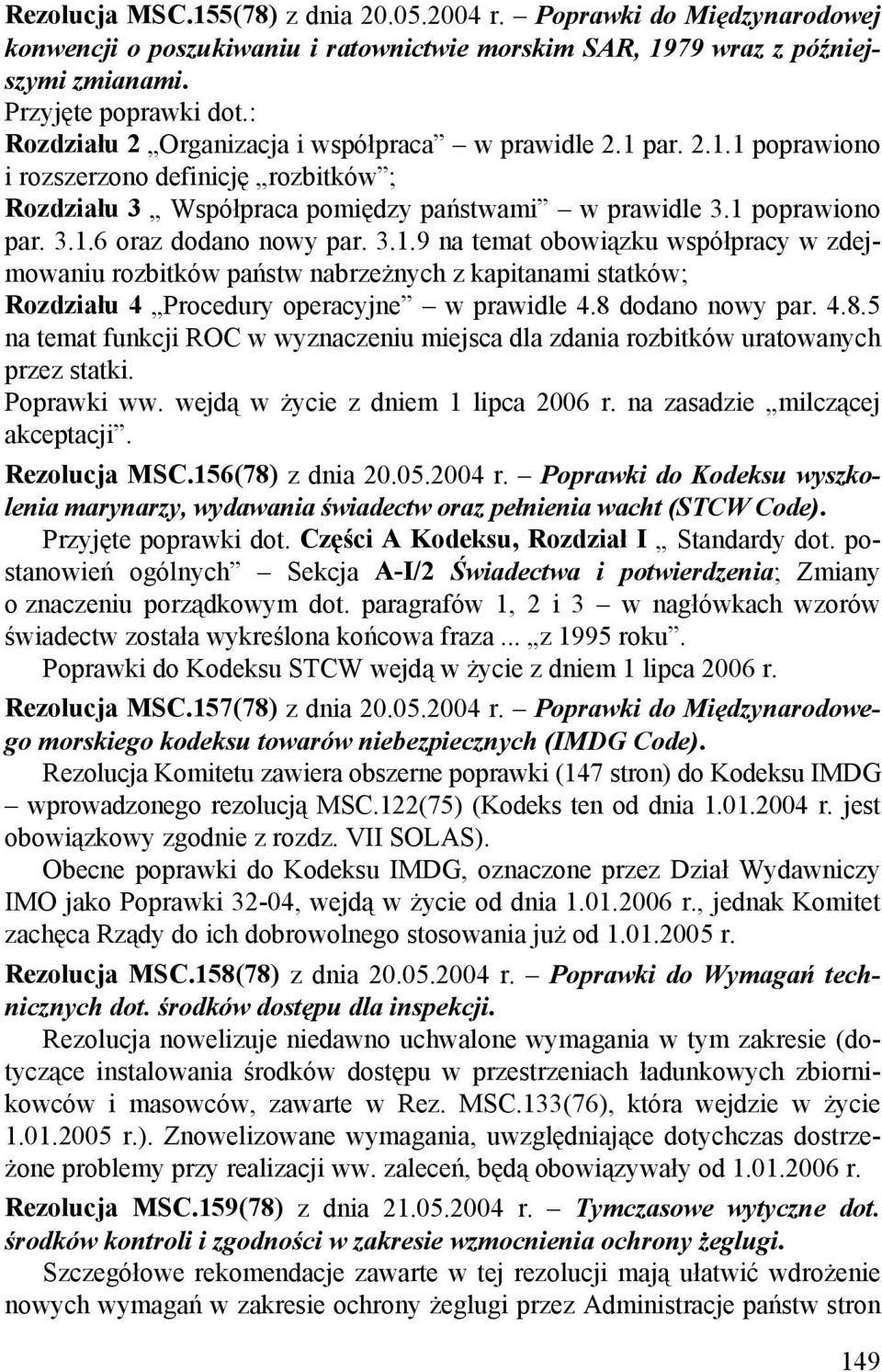 3.1.9 na temat obowiązku współpracy w zdejmowaniu rozbitków państw nabrzeżnych z kapitanami statków; Rozdziału 4 Procedury operacyjne w prawidle 4.8 