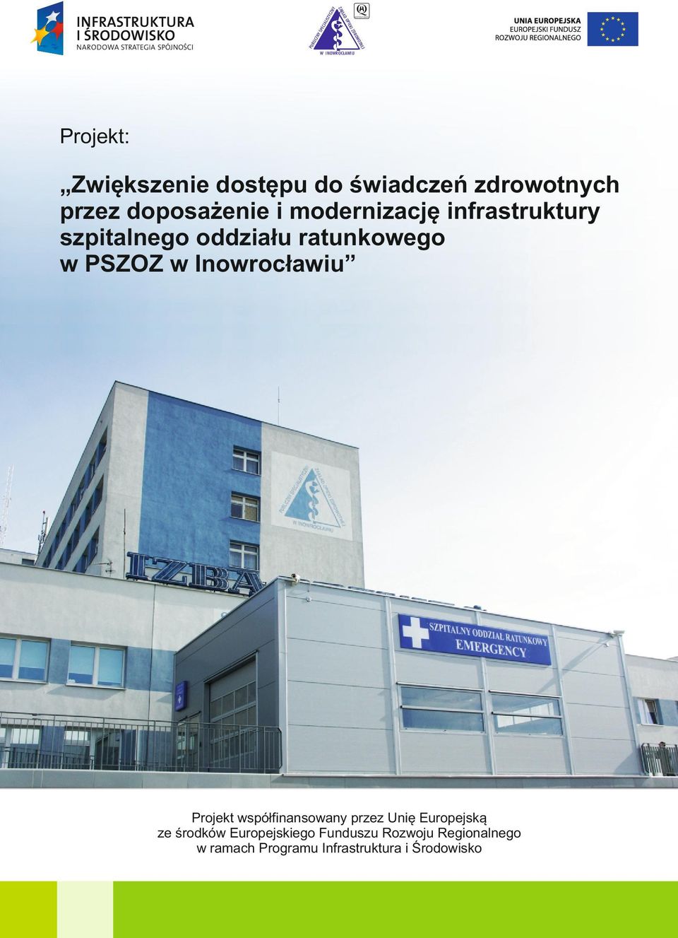 szpitalnego oddziału ratunkowego w PSZOZ w Inowrocławiu Projekt współfinansowany przez Unię