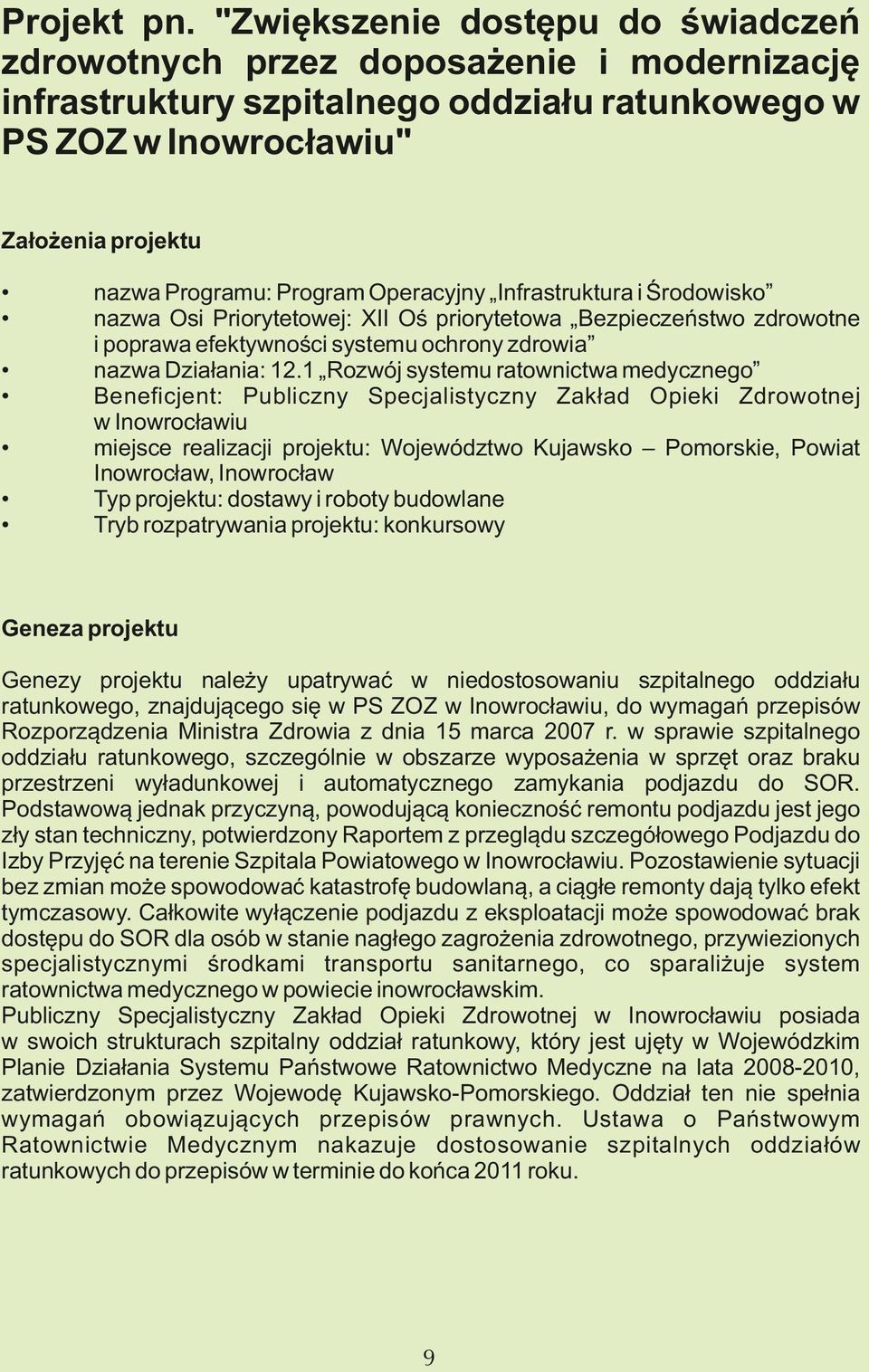 Operacyjny Infrastruktura i Środowisko nazwa Osi Priorytetowej: XII Oś priorytetowa Bezpieczeństwo zdrowotne i poprawa efektywności systemu ochrony zdrowia nazwa Działania: 12.